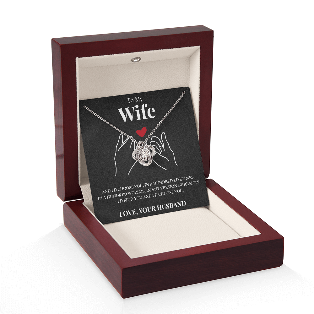 Love Knot Necklace - To My Wife "I'd Choose You"