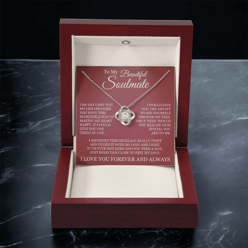 Love Knot Necklace - To My Beautiful Soulmate "I Love You Forever and Always"