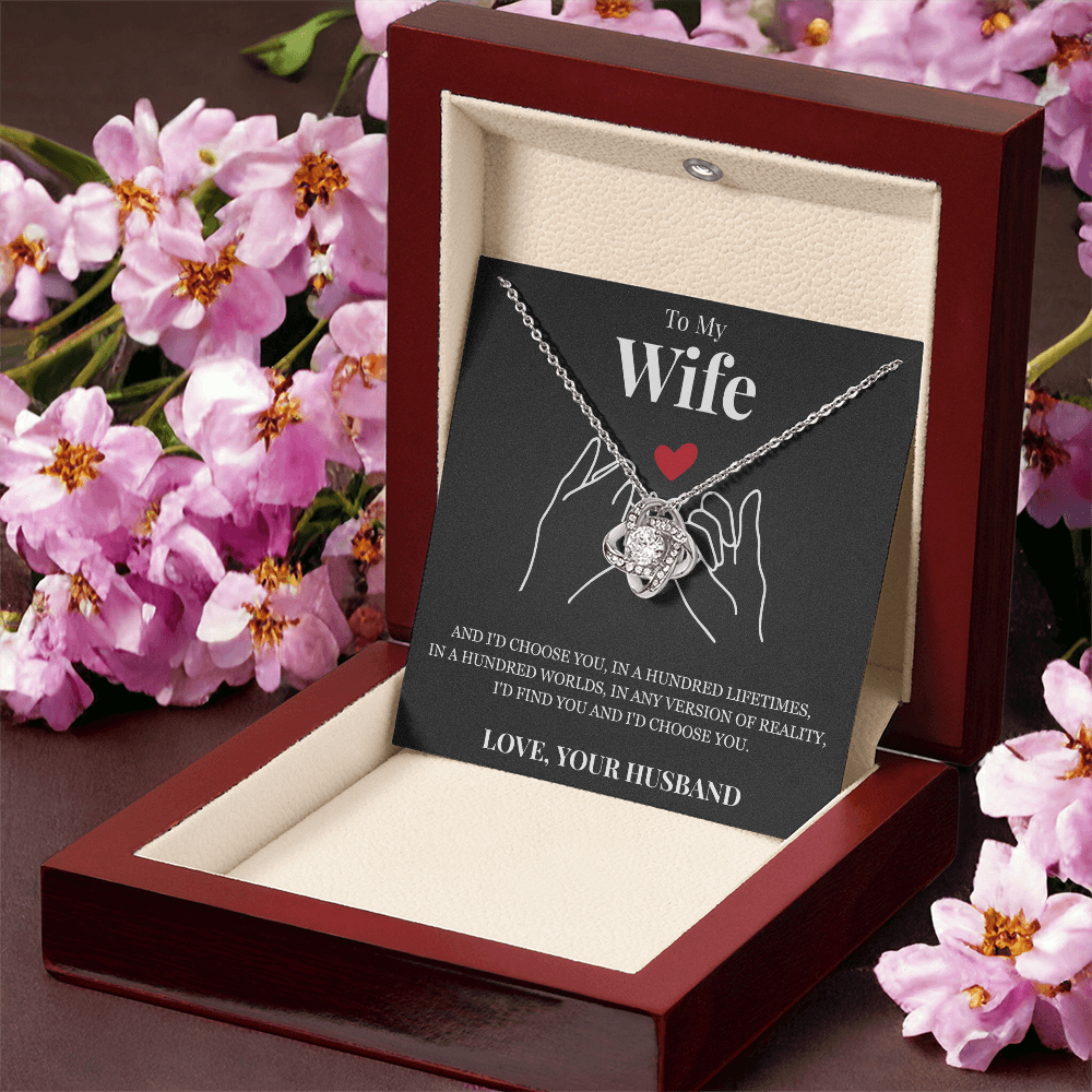 Love Knot Necklace - To My Wife "I'd Choose You"