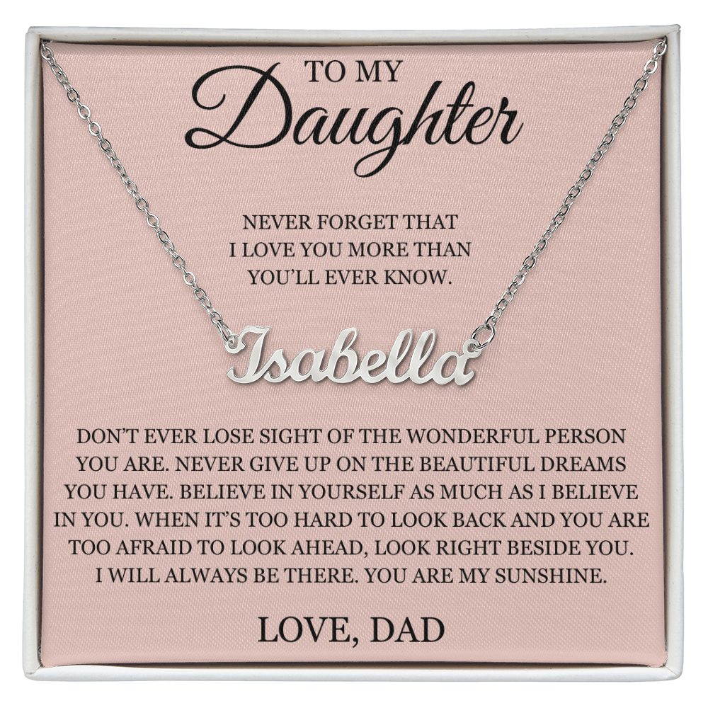 Custom Name Necklace - To My Daughter "Never Forget That I love You"