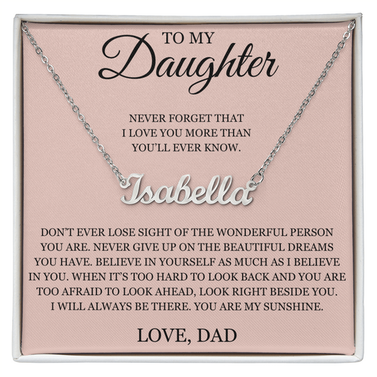 Custom Name Necklace - To My Daughter "Never Forget That I love You"