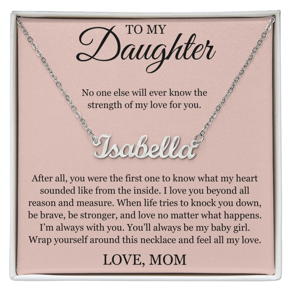 Custom Name Necklace - To My Daughter "I'm Always with You"