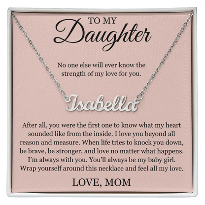 Custom Name Necklace - To My Daughter "I'm Always with You"