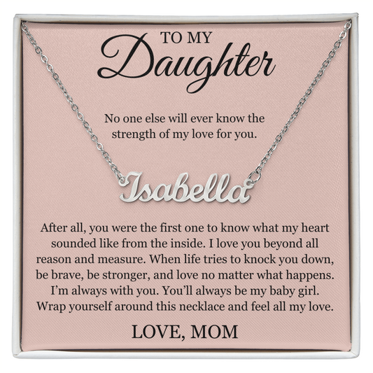 Custom Name Necklace - To My Daughter "I'm Always with You"