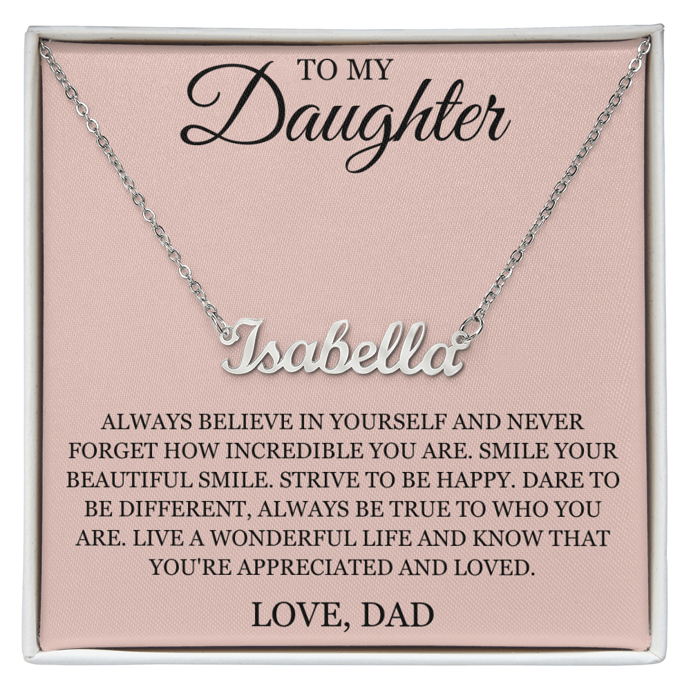 Custom Name Necklace - To My Daughter "Always Believe in Yourself"