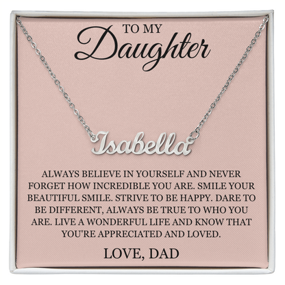 Custom Name Necklace - To My Daughter "Always Believe in Yourself"