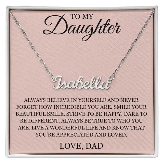 Custom Name Necklace - To My Daughter "Always Believe in Yourself"