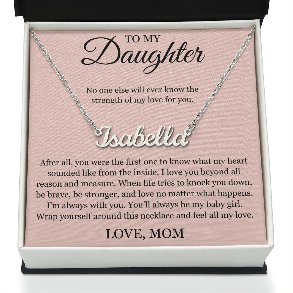 Custom Name Necklace - To My Daughter "I'm Always with You"