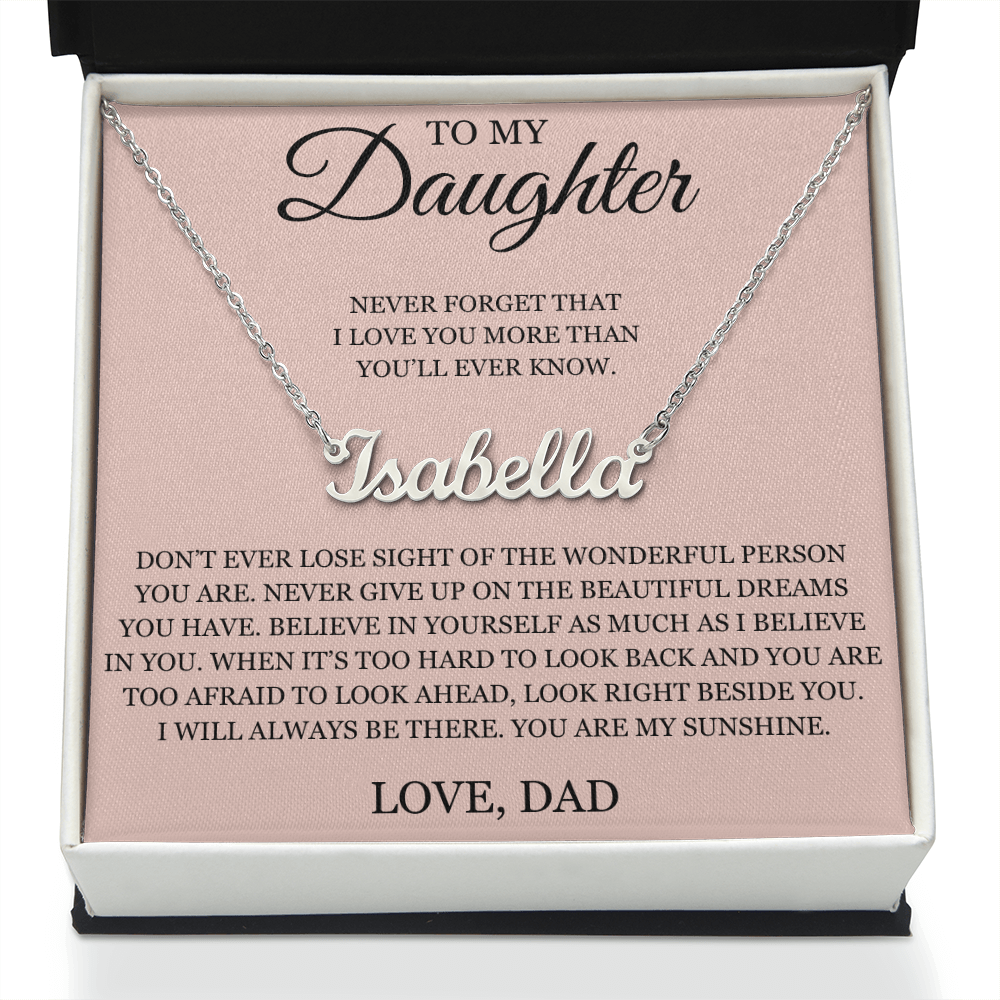 Custom Name Necklace - To My Daughter "Never Forget That I love You"