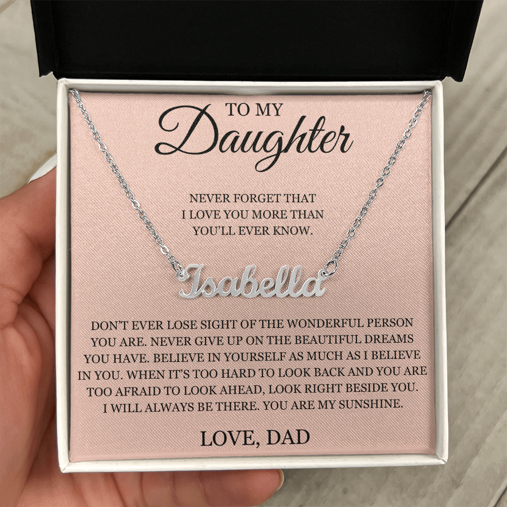 Custom Name Necklace - To My Daughter "Never Forget That I love You"