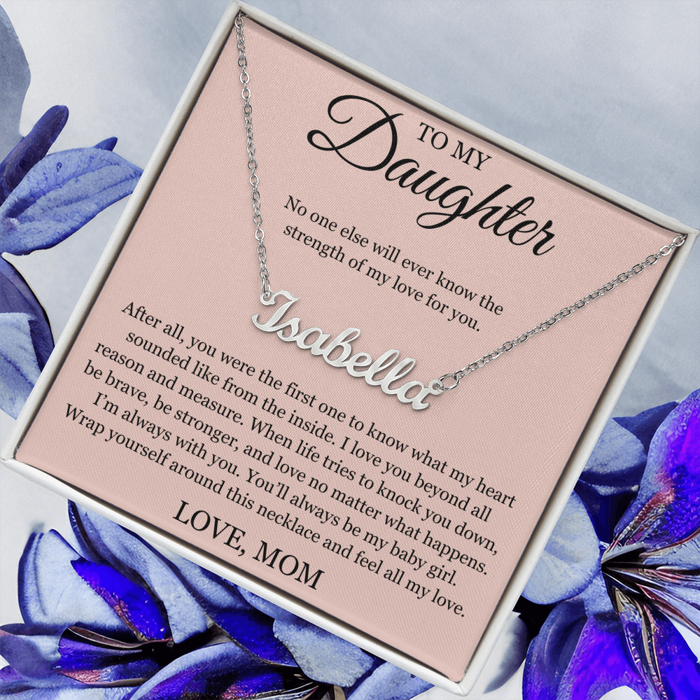 Custom Name Necklace - To My Daughter "I'm Always with You"
