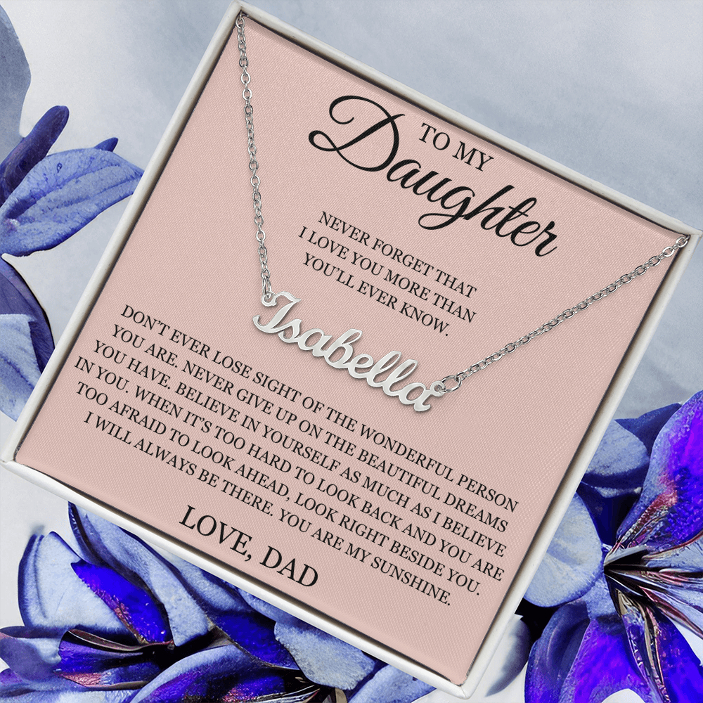 Custom Name Necklace - To My Daughter "Never Forget That I love You"