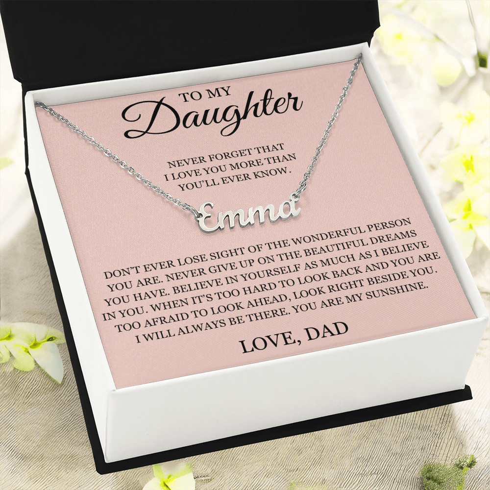 Custom Name Necklace - To My Daughter "Never Forget That I love You"