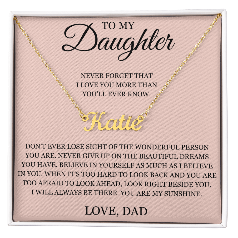 Custom Name Necklace - To My Daughter "Never Forget That I love You"