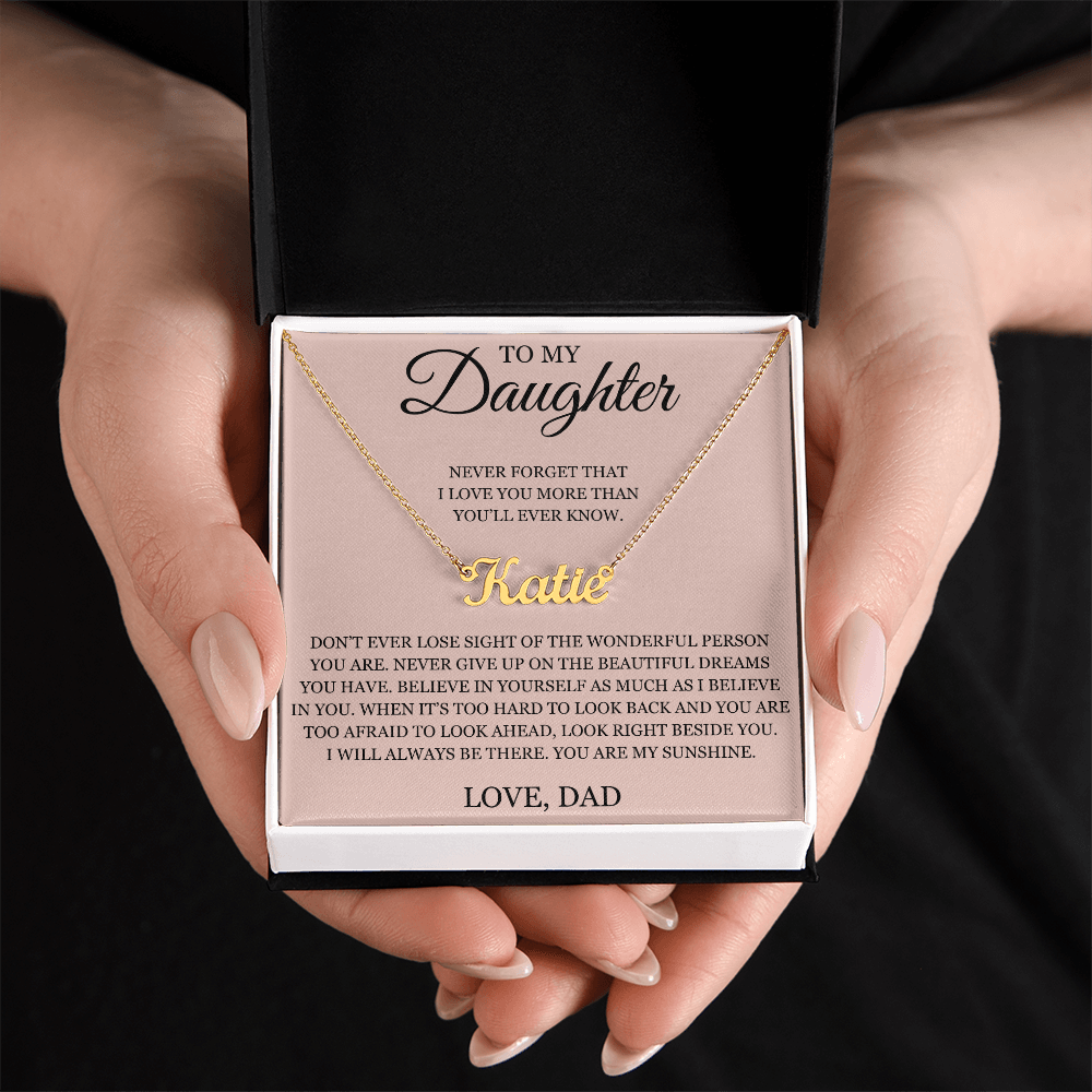 Custom Name Necklace - To My Daughter "Never Forget That I love You"