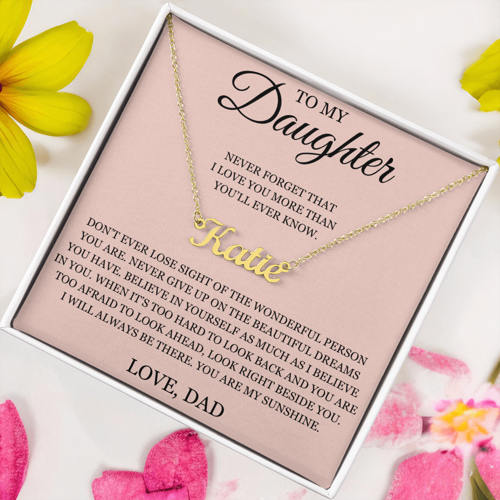 Custom Name Necklace - To My Daughter "Never Forget That I love You"
