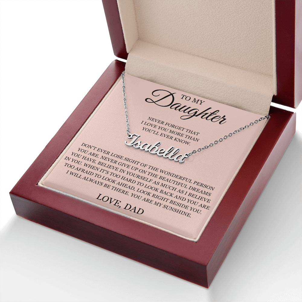 Custom Name Necklace - To My Daughter "Never Forget That I love You"