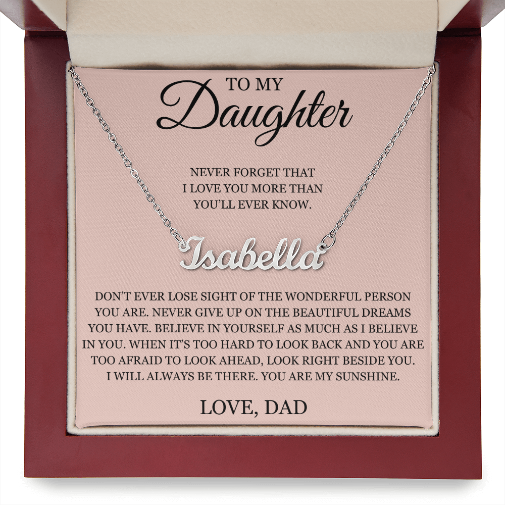 Custom Name Necklace - To My Daughter "Never Forget That I love You"