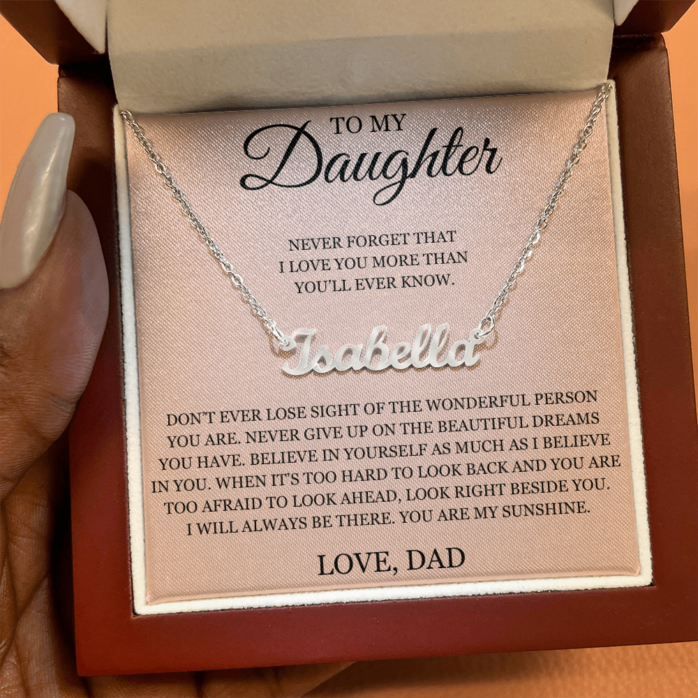 Custom Name Necklace - To My Daughter "Never Forget That I love You"