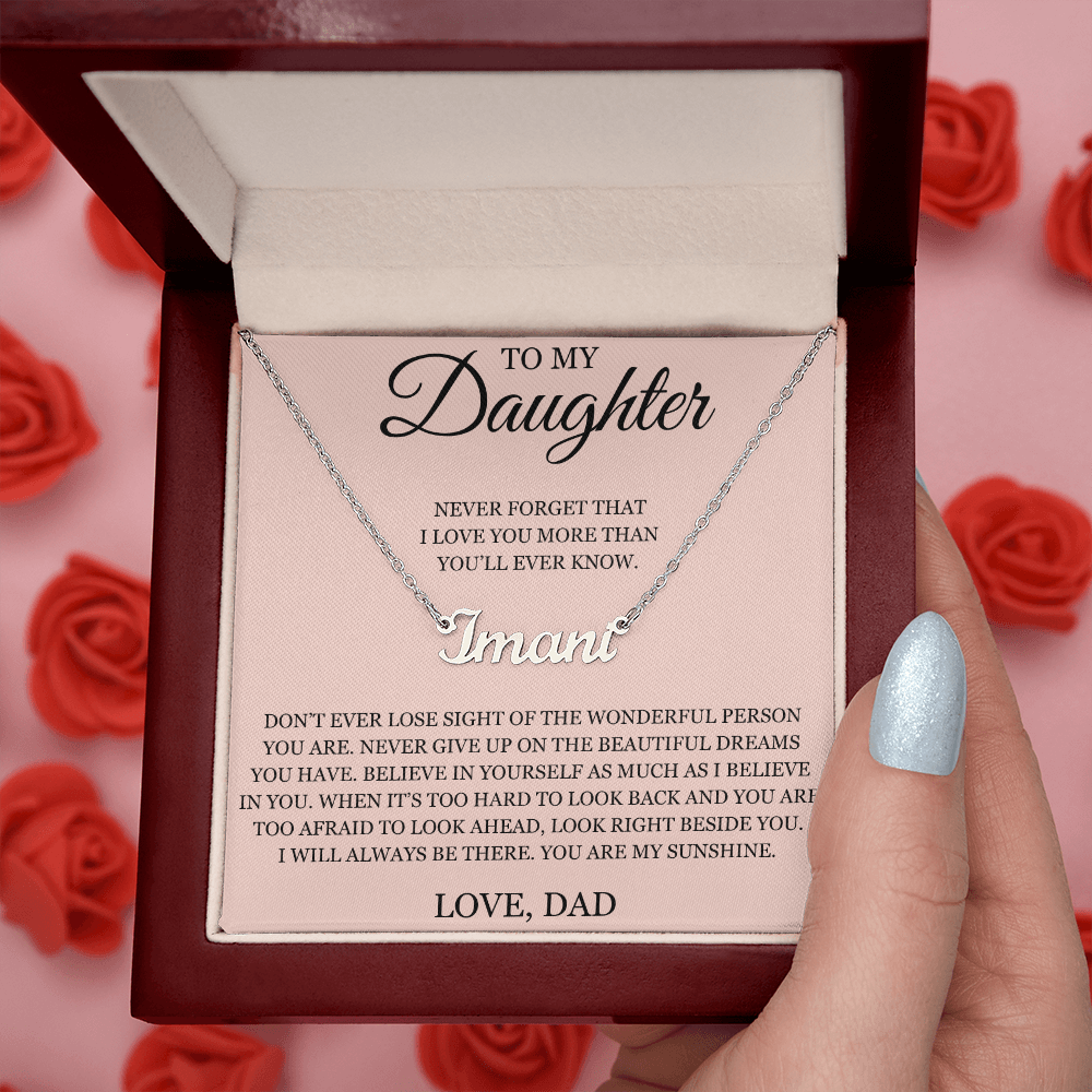 Custom Name Necklace - To My Daughter "Never Forget That I love You"