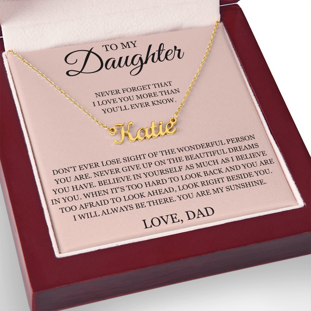 Custom Name Necklace - To My Daughter "Never Forget That I love You"