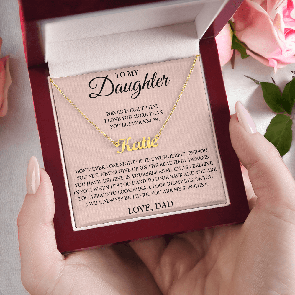 Custom Name Necklace - To My Daughter "Never Forget That I love You"