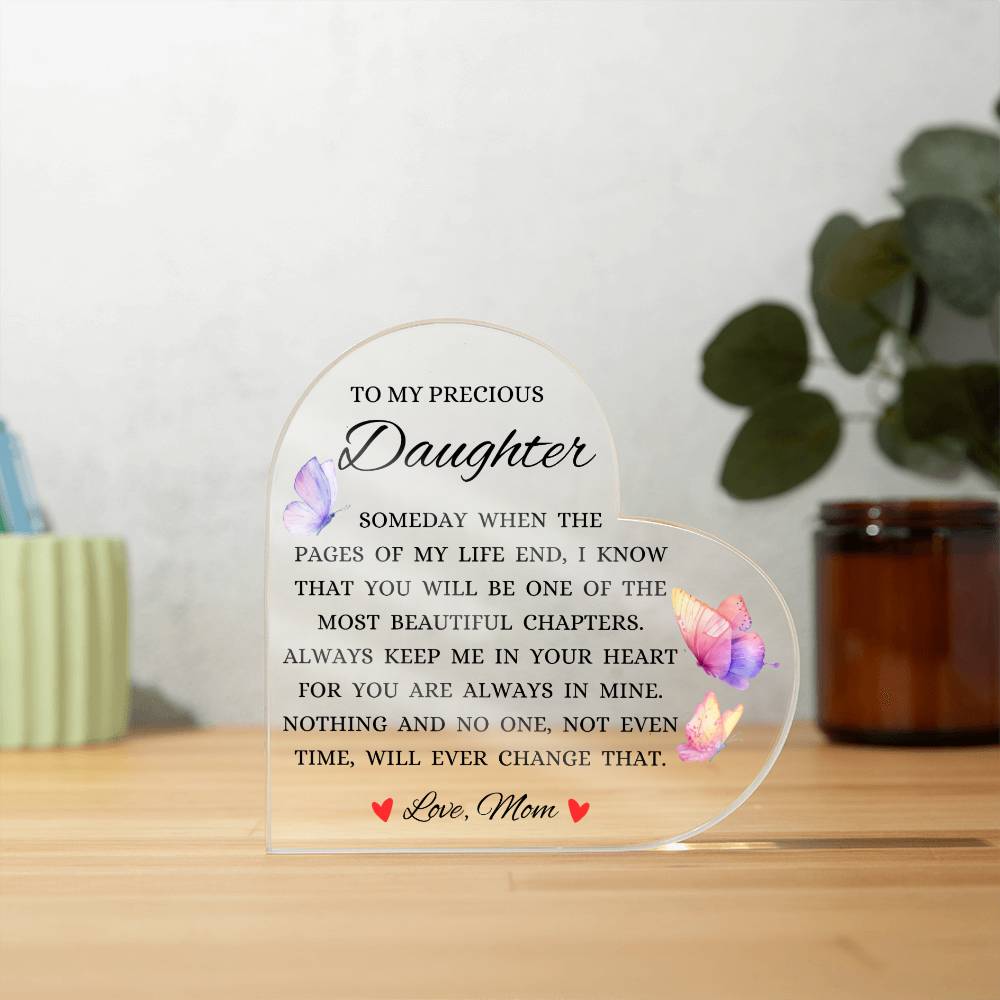 To My Precious Daughter "Always Keep Me In Your Heart" Heart Shaped Acrylic Plaque