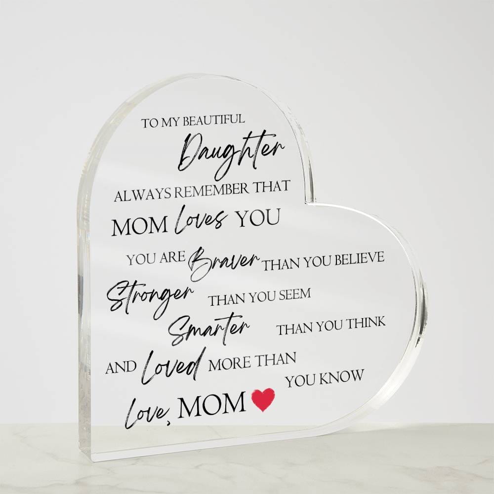 To My Daughter "Always Remember That Mom Loves You" Heart Shaped Acrylic Plaque