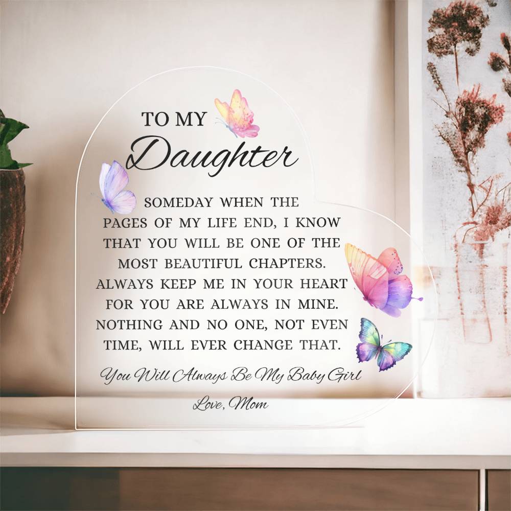 To My Daughter "When The Pages of My Life End" Heart Shaped Acrylic Plaque