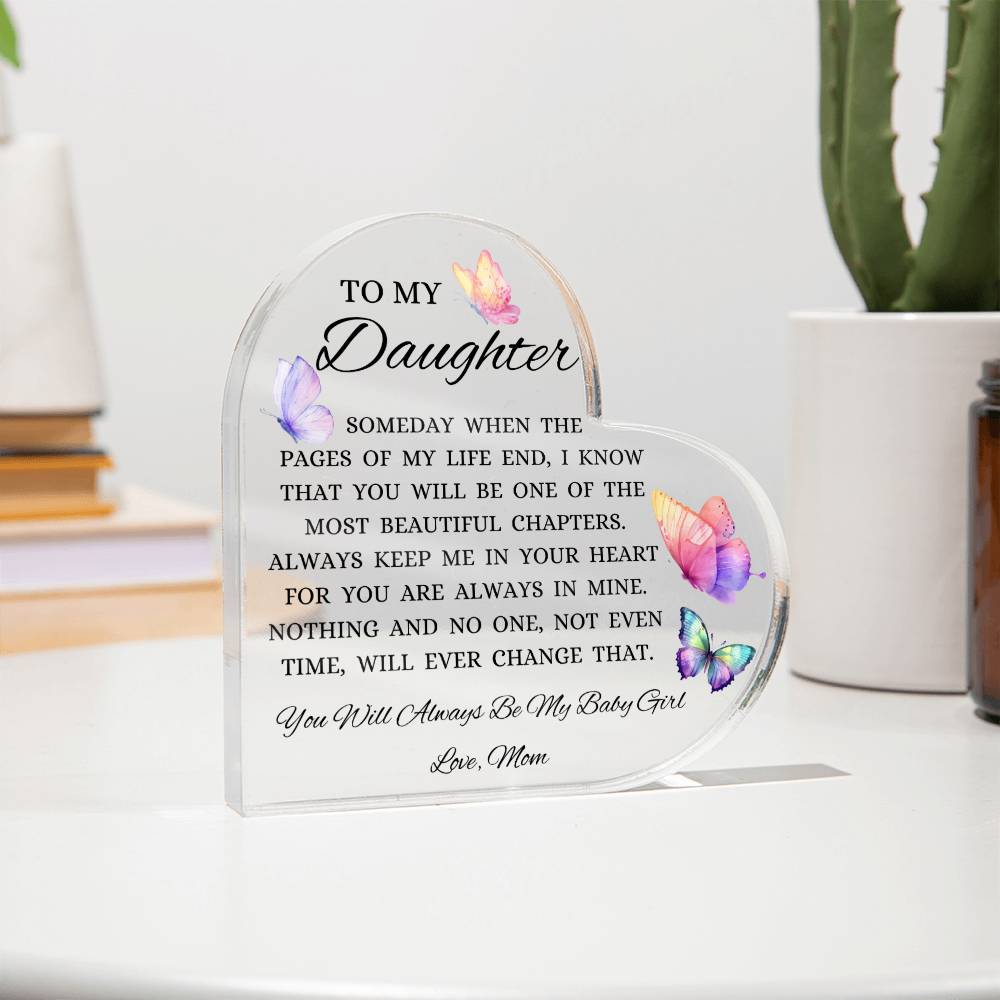 To My Daughter "When The Pages of My Life End" Heart Shaped Acrylic Plaque