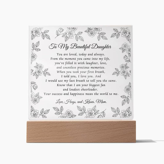 To My Beautiful Daughter, Acrylic Square Plaque, Unique Inspirational Gift Idea from Mom, Mother Daughter Gift