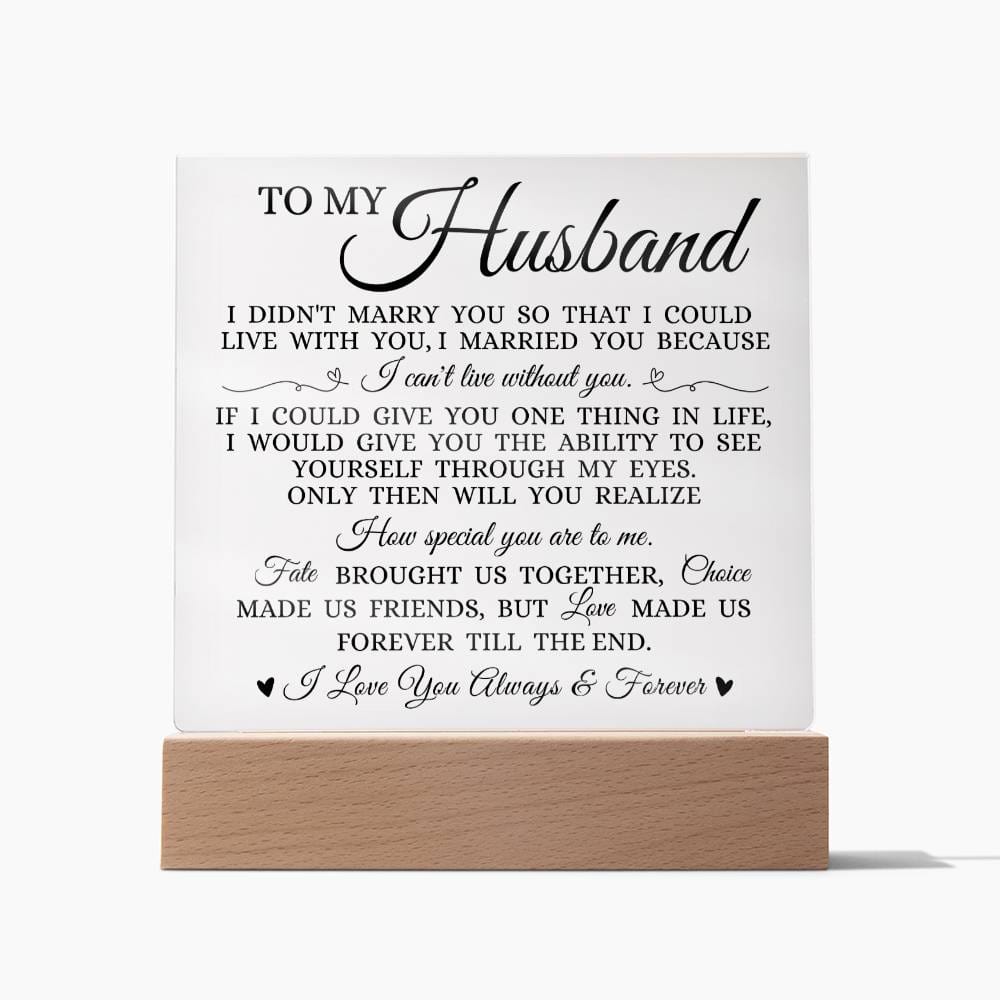 To My Husband " I Can't Live Without You" Acrylic Plaque