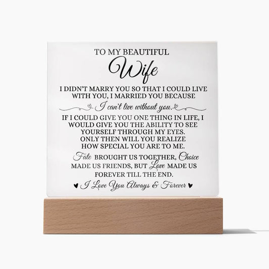 To My Beautiful Wife "I Can't Live Without You" Acrylic Plaque
