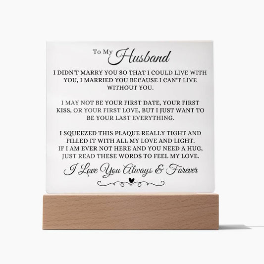 To My Husband I Love You Always & Forever Acrylic Square Plaque