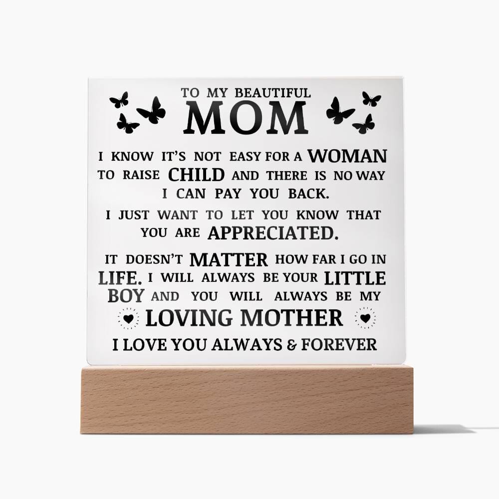 To My Beautiful Mom "You Will Always Be My Loving Mother" Acrylic Plaque
