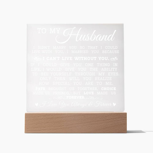 To My Husband "Can't Live Without You" Acrylic Plaque