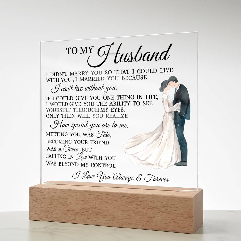 To My Husband "I Can't Live Without You" Acrylic Plaque