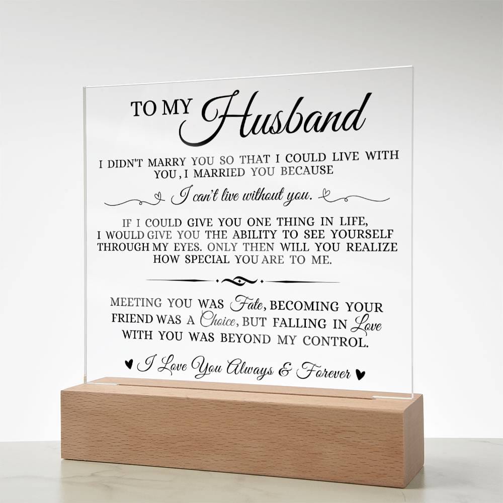 To My Husband "I Can't Live Without You" Acrylic Plaque