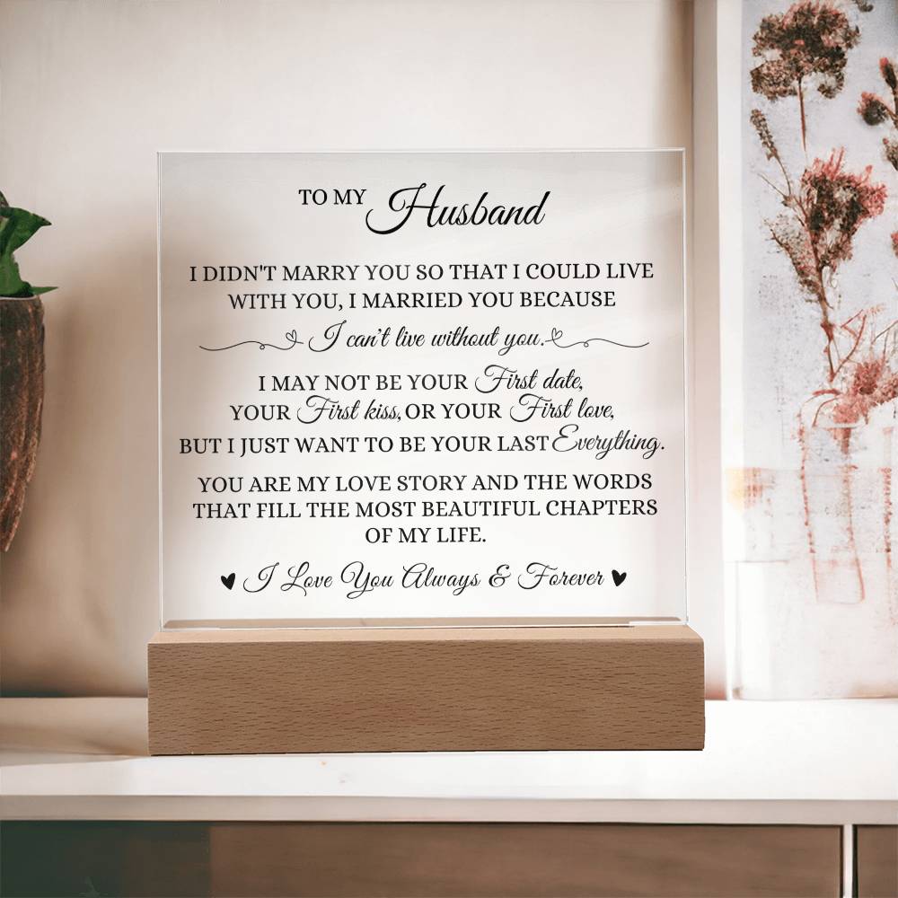 To My Husband - I Can't Live Without You - Acrylic Plaque