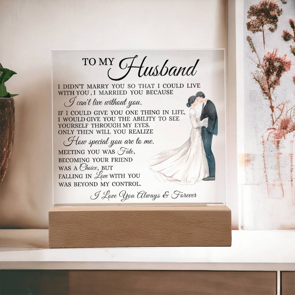 To My Husband "I Can't Live Without You" Acrylic Plaque