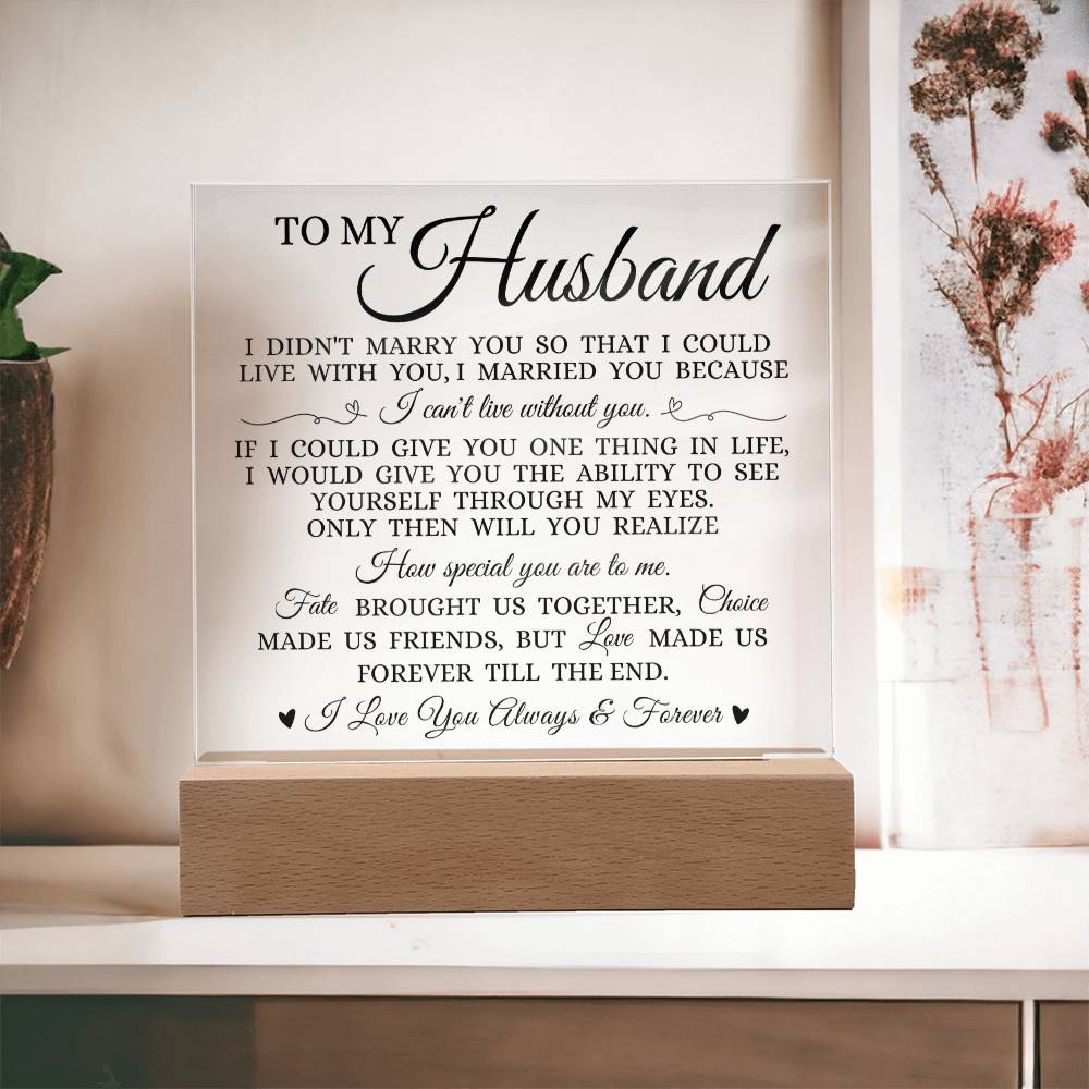 To My Husband " I Can't Live Without You" Acrylic Plaque