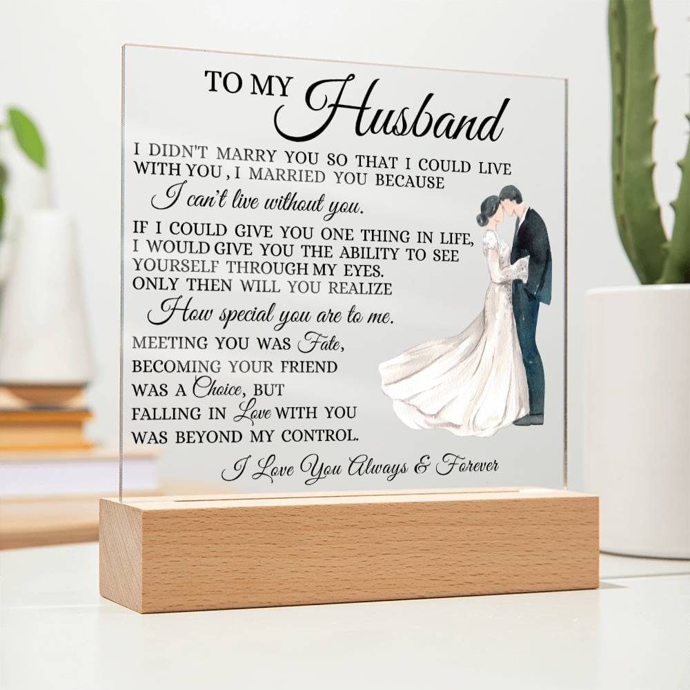 To My Husband "I Can't Live Without You" Acrylic Plaque