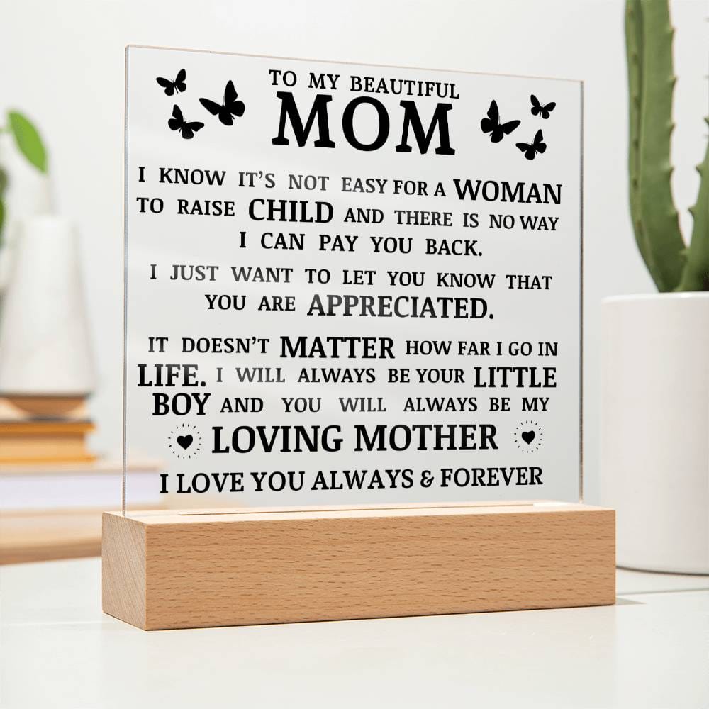 To My Beautiful Mom "You Will Always Be My Loving Mother" Acrylic Plaque