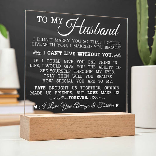 To My Husband "Can't Live Without You" Acrylic Plaque