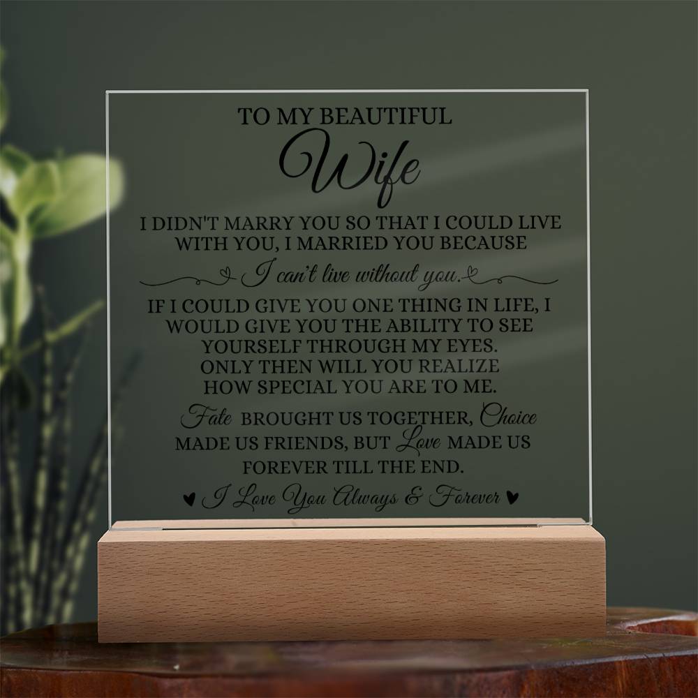 To My Beautiful Wife "I Can't Live Without You" Acrylic Plaque