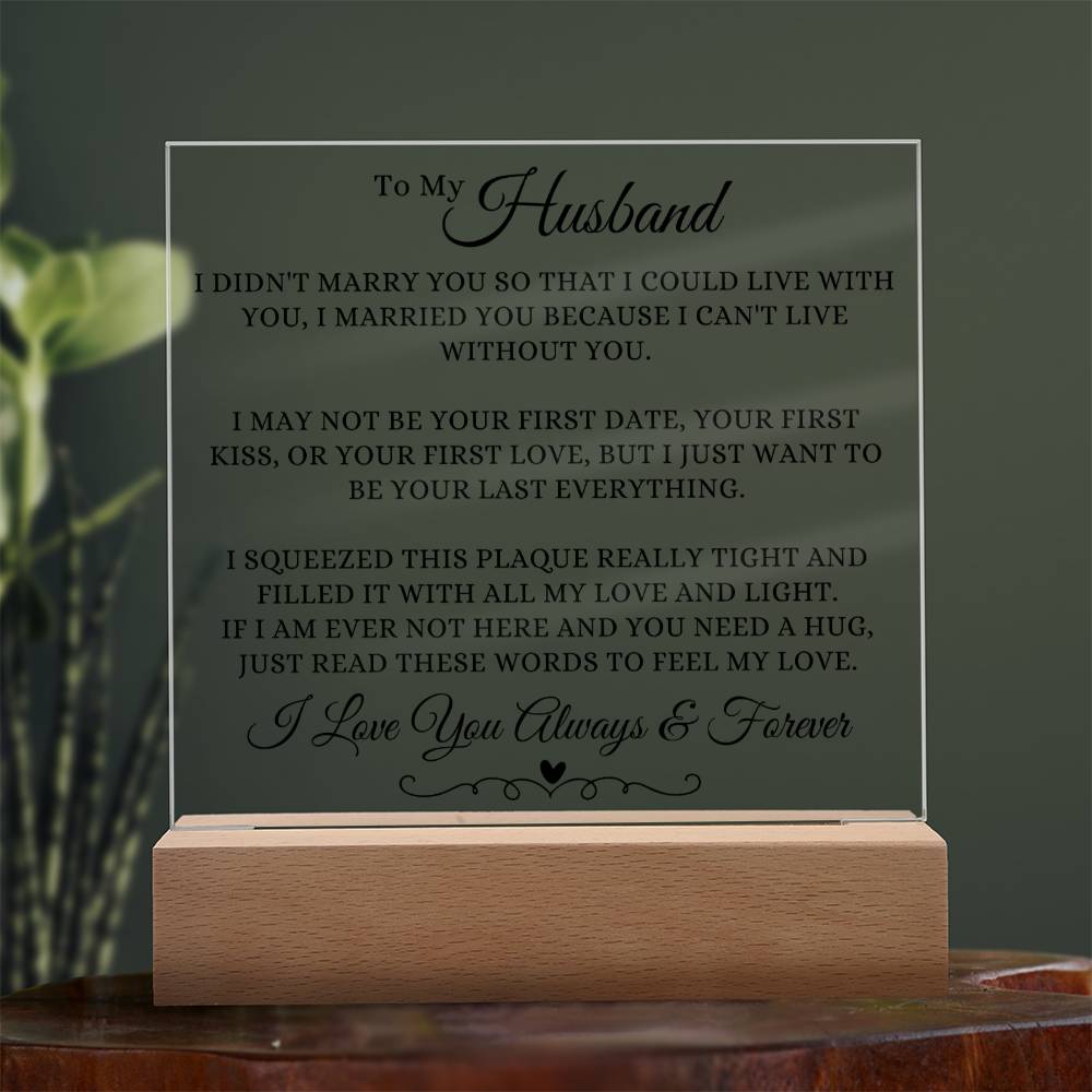 To My Husband I Love You Always & Forever Acrylic Square Plaque