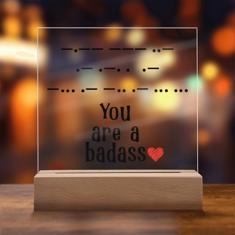 You Are a Badass in Morse Code, Acrylic Plaque, Perfect Gift for Her