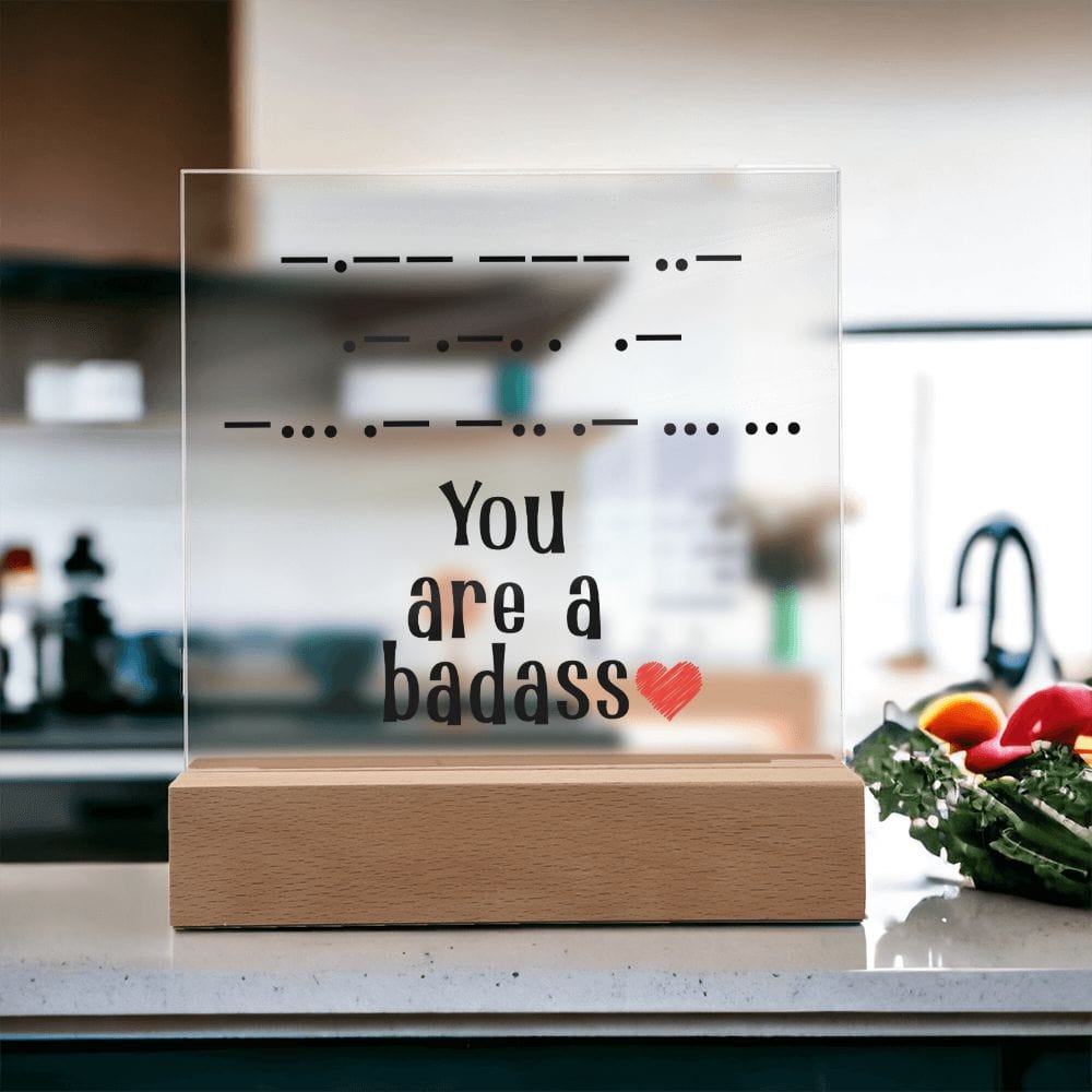 You Are a Badass in Morse Code, Acrylic Plaque, Perfect Gift for Her