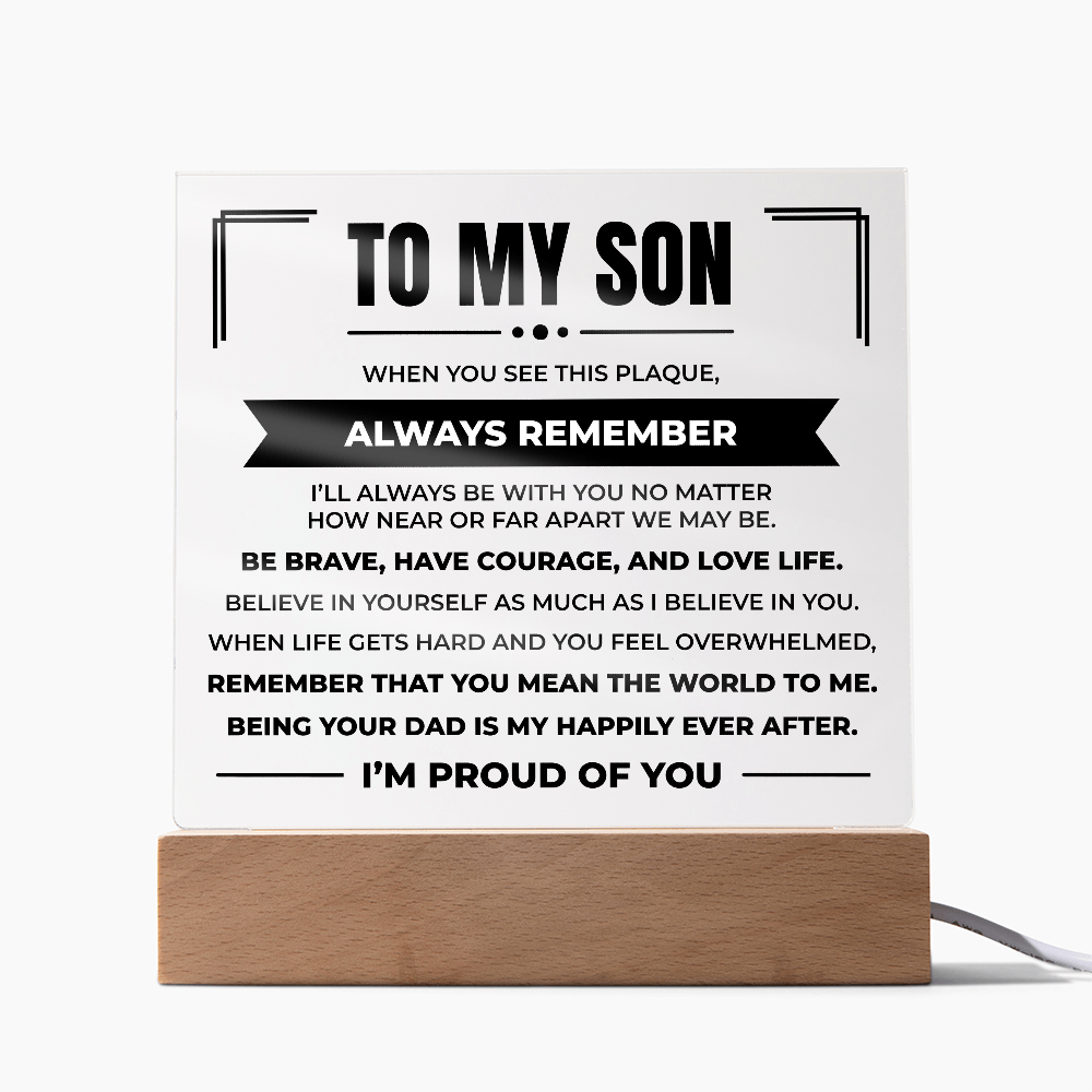 Acrylic Square Plaque - To My Son "Be Brave, Have Courage, and Love Life"