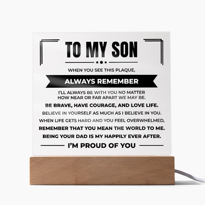 Acrylic Square Plaque - To My Son "Be Brave, Have Courage, and Love Life"